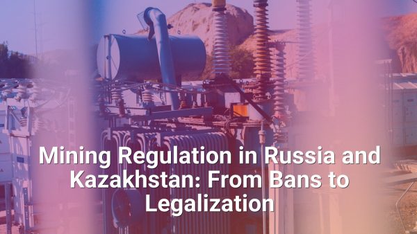 Mining Regulation in Russia and Kazakhstan: From Bans to Legalization