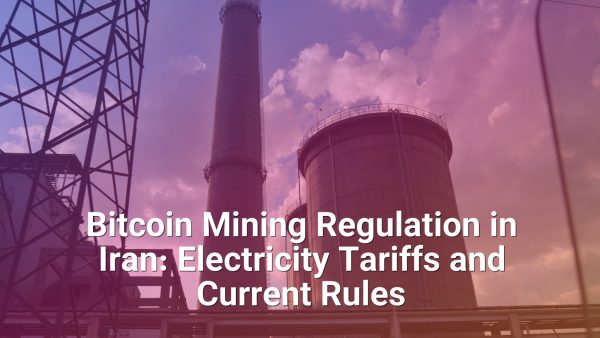 Bitcoin Mining Regulation in Iran: Electricity Tariffs and Current Rules