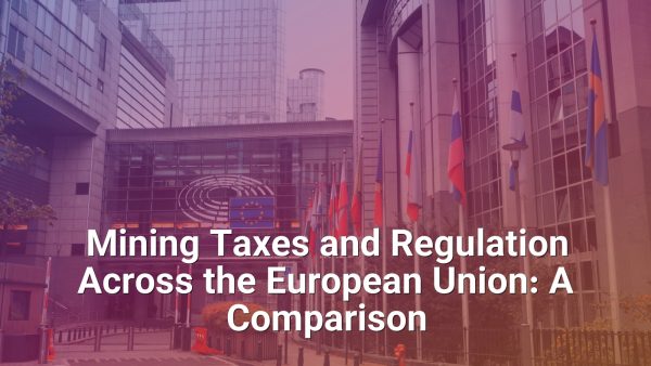 Mining Taxes and Regulation Across the European Union: A Comparison